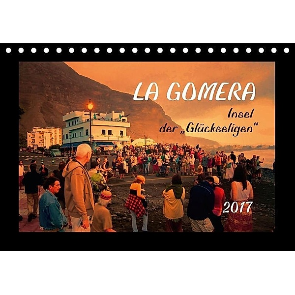 La Gomera - Insel der Glückseligen (Tischkalender 2017 DIN A5 quer), Gerhard Bomhoff