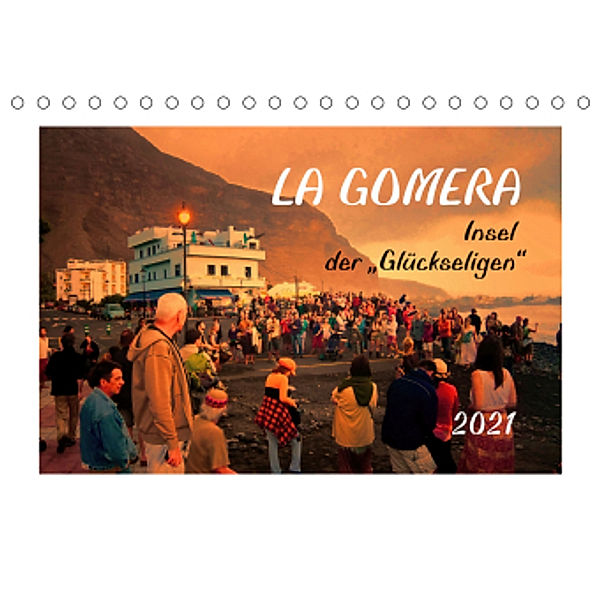 La Gomera - Insel der Glückseligen (Tischkalender 2021 DIN A5 quer), Gerhard Bomhoff