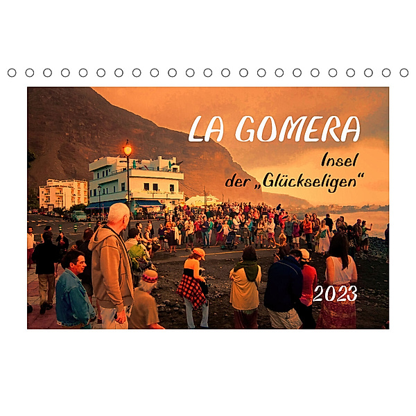 La Gomera - Insel der Glückseligen (Tischkalender 2023 DIN A5 quer), Gerhard Bomhoff
