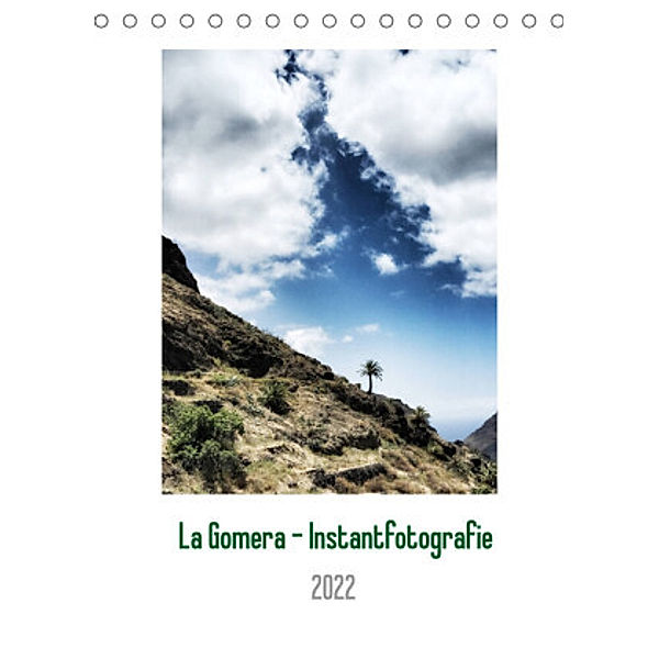 La Gomera - Instantfotografie (Tischkalender 2022 DIN A5 hoch), Oliver Weber