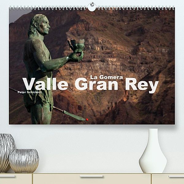 La Gomera - Valle Gran Rey (Premium, hochwertiger DIN A2 Wandkalender 2023, Kunstdruck in Hochglanz), Peter Schickert