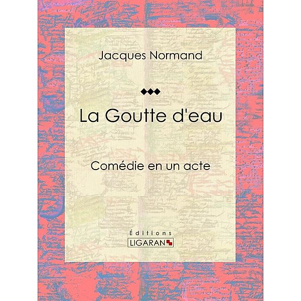 La Goutte d'eau, Jacques Normand, Ligaran