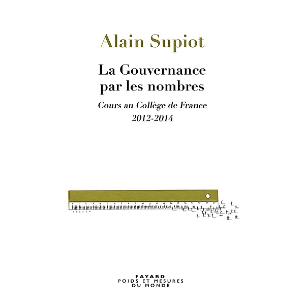 La Gouvernance par les nombres / Essais, Alain Supiot
