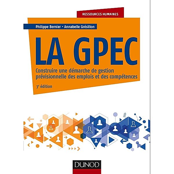 La GPEC - 3e éd. / Ressources humaines, Philippe Bernier, Annabelle Grésillon