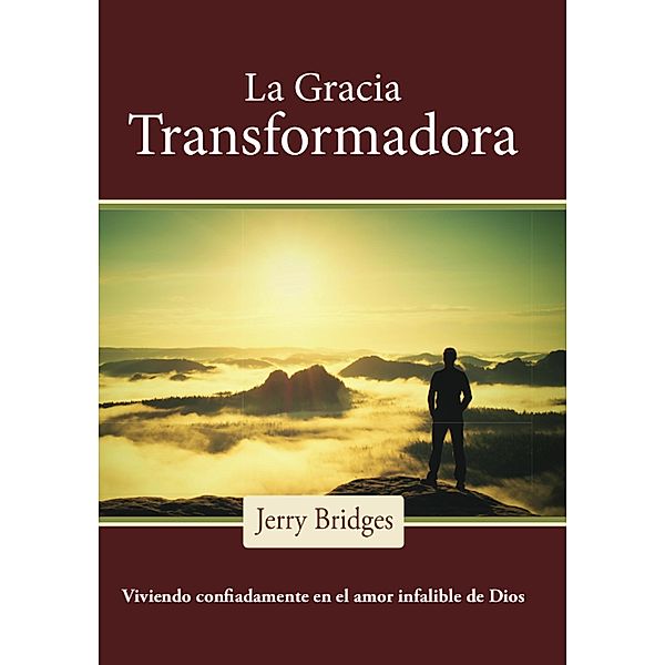 La gracia transformadora, Jerry Bridges