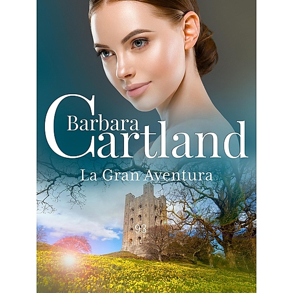 La Gran Adventura / La Colección Eterna de Barbara Cartland Bd.93, Barbara Cartland