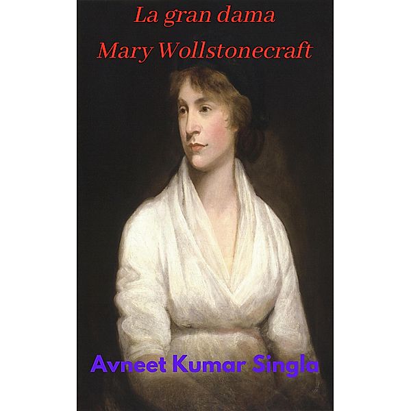 La gran dama Mary Wollstonecraft, Avneet Kumar Singla