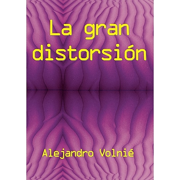 La gran distorsión, Alejandro Volnié