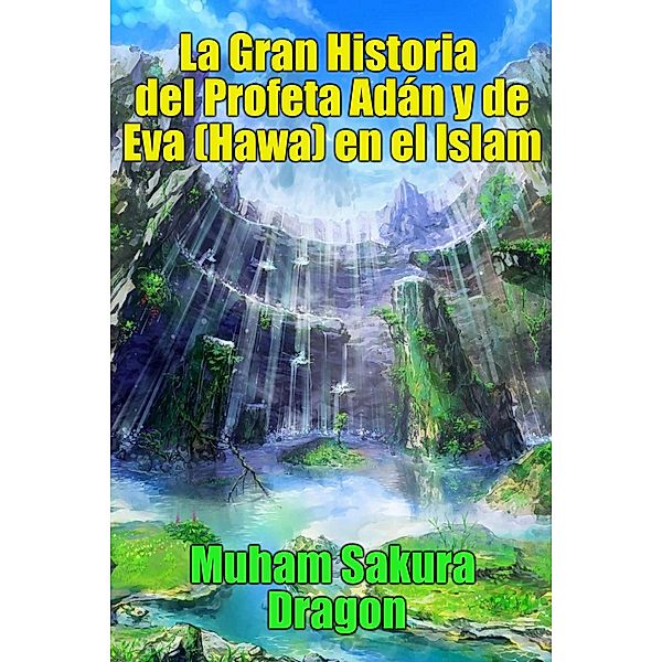 La Gran Historia del Profeta Adán y de Eva (Hawa) en el Islam, Muham Sakura Dragon