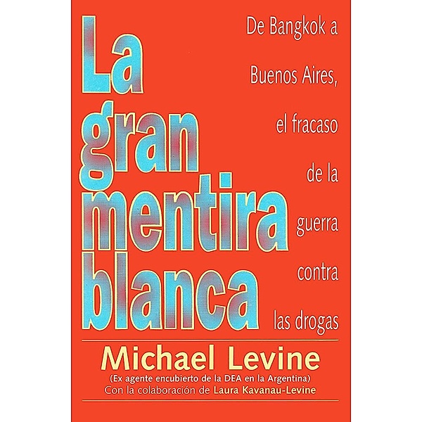 La Gran Mentira Blanca, Laura Kavanau-Levine, Michael Levine