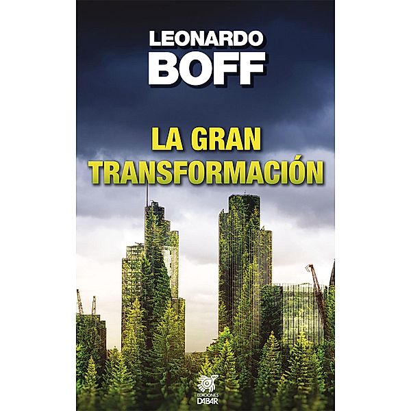 La gran transformación / Refleciones socioculturales de Leonardo Boff, Leonardo Boff
