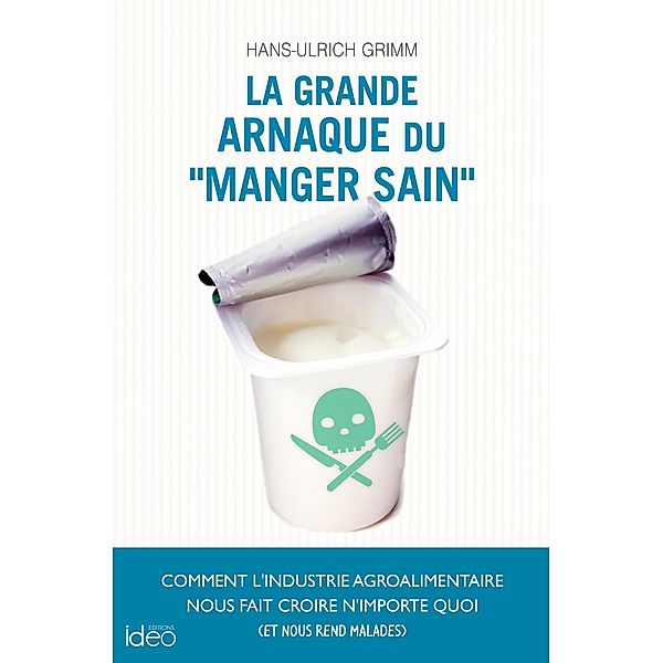 La grande arnaque du «manger sain», Hans-Ulrich Grimm