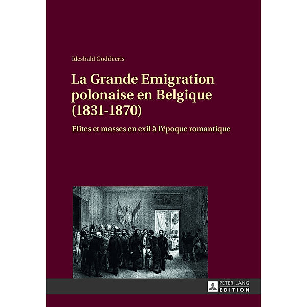 La Grande Emigration polonaise en Belgique (1831-1870), Idesbald Goddeeris