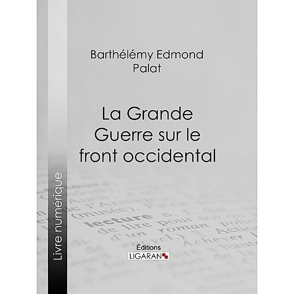 La Grande Guerre sur le front occidental, Ligaran, Barthélemy Edmond Palat