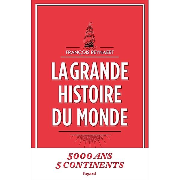La grande histoire du monde / Documents, François Reynaert