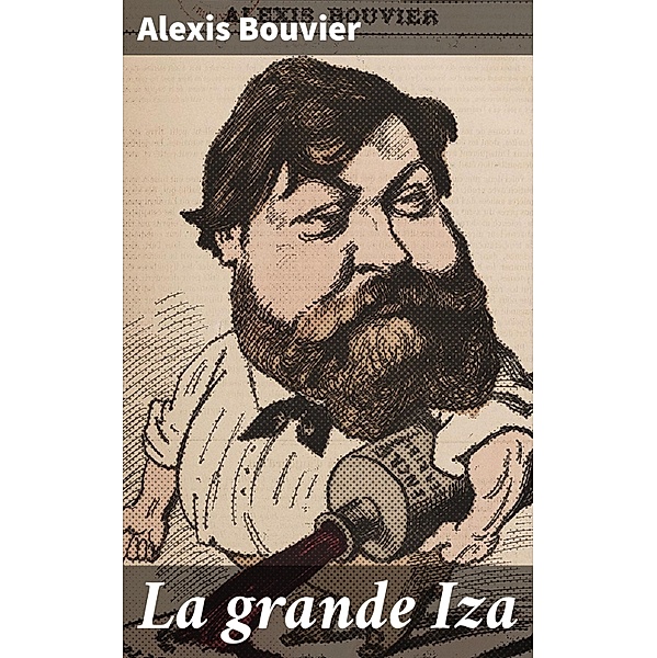 La grande Iza, Alexis Bouvier