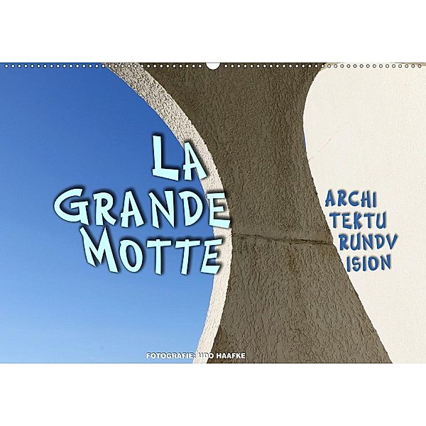 La Grande Motte - ARCHITEKTURUNDVISION (Wandkalender 2020 DIN A2 quer), Udo Haafke