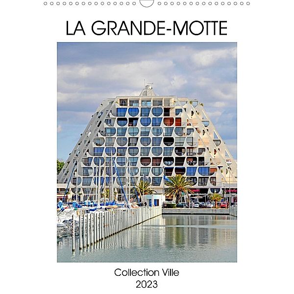 LA GRANDE-MOTTE Collection Ville (Calendrier mural 2023 DIN A3 vertical), Patrice Thébault