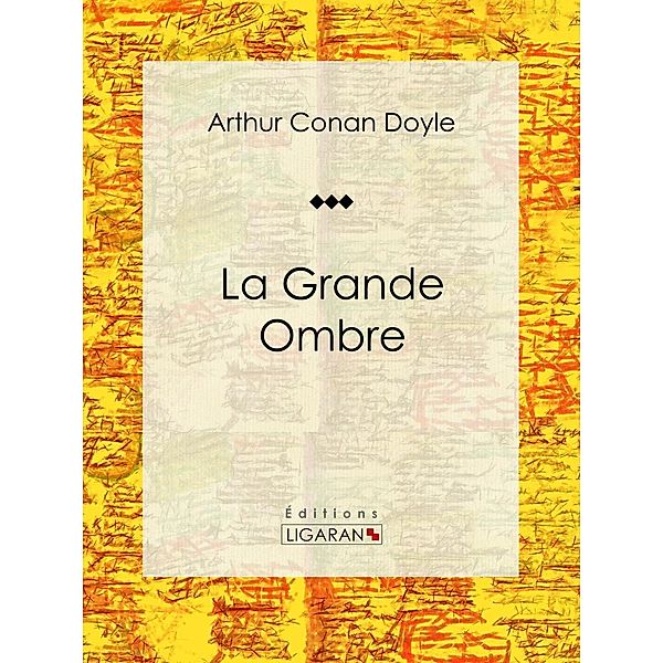 La Grande Ombre, Arthur Conan Doyle, Ligaran
