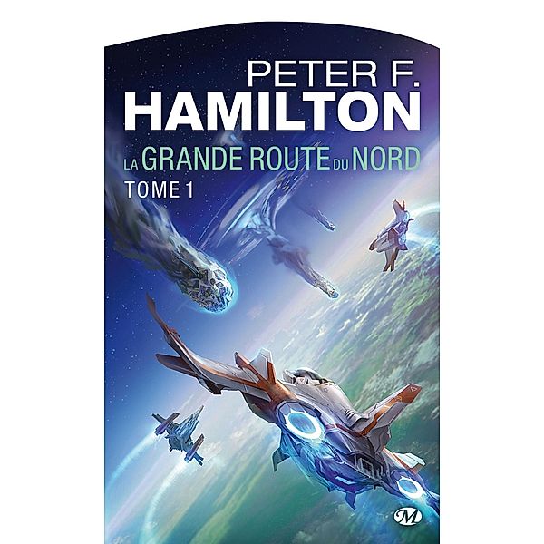 La Grande Route du Nord, T1 : La Grande Route du Nord / La Grande Route du Nord Bd.1, Peter F. Hamilton