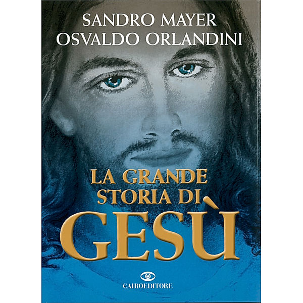 La grande storia di Gesù, Osvaldo Orlandini, Sandro Mayer