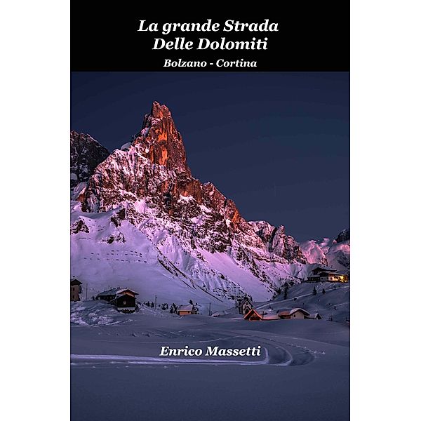 La Grande Strada  delle Dolomiti Bolzano - Cortina, Enrico Massetti