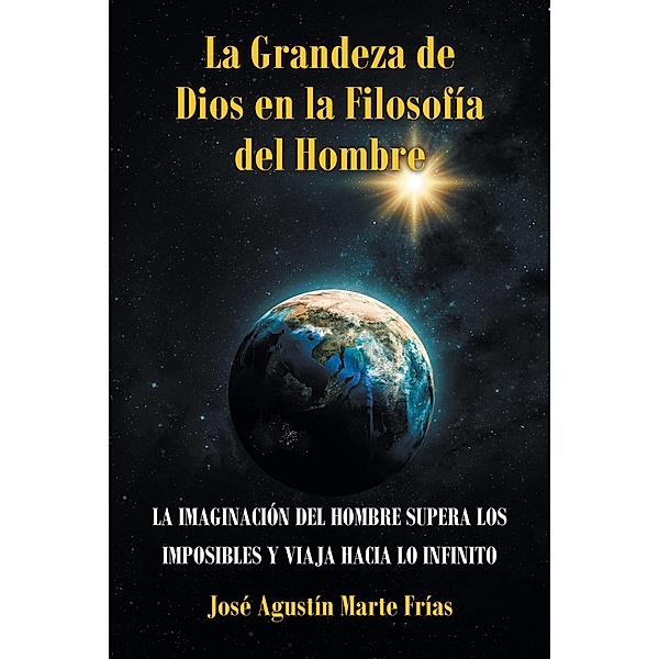 La Grandeza de Dios en la Filosofia del Hombre, Jose Agustin Marte Frias