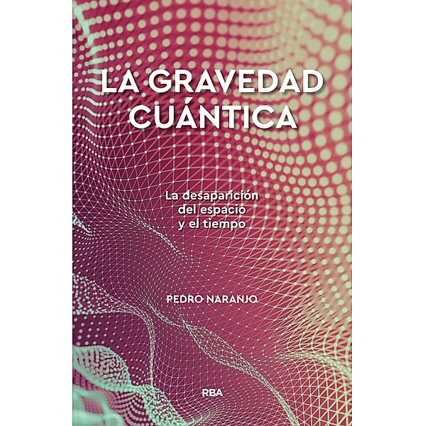 La gravedad cuántica, Pedro Naranjo