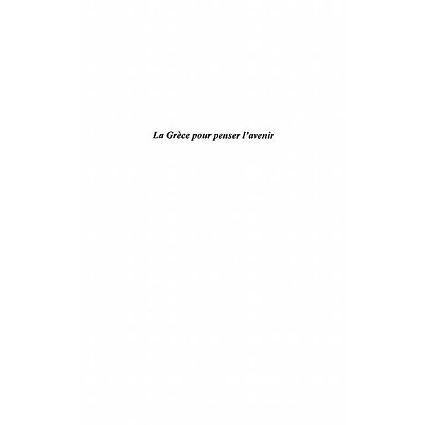 LA GRECE POUR PENSER L'AVENIR / Hors-collection, Marc Auge