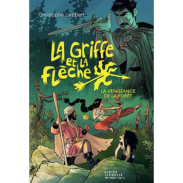 La Griffe et la flèche, tome 2 - La vengeance de la forêt / Romans 8/12 ans, Christophe Lambert