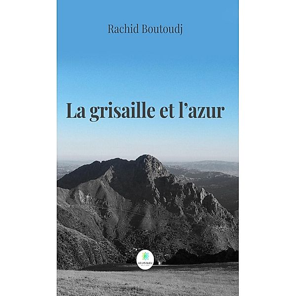 La grisaille et l'azur, Rachid Boutoudj