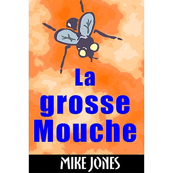 La Grosse Mouche, Mike Jones