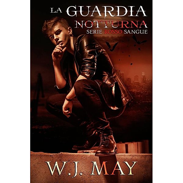 La Guardia Notturna (Serie Rosso Sangue), W. J. May