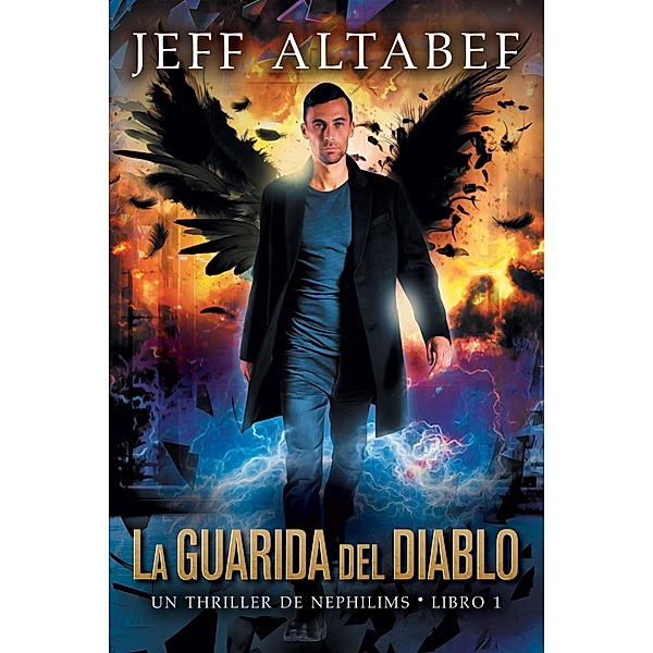 La Guarida del Diablo (Un Thriller de Nephilims - Libro 1, #1) / Un Thriller de Nephilims - Libro 1, Jeff Altabef