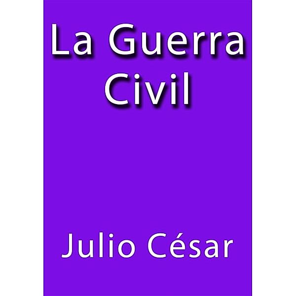 La guerra civil, Julio Cesar