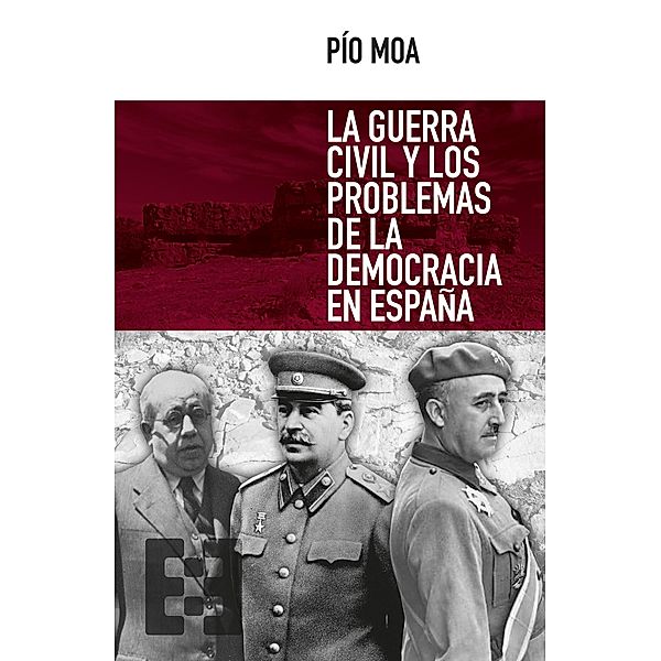 La guerra civil y los problemas de la democracia en España / Nuevo Ensayo, Pío Moa