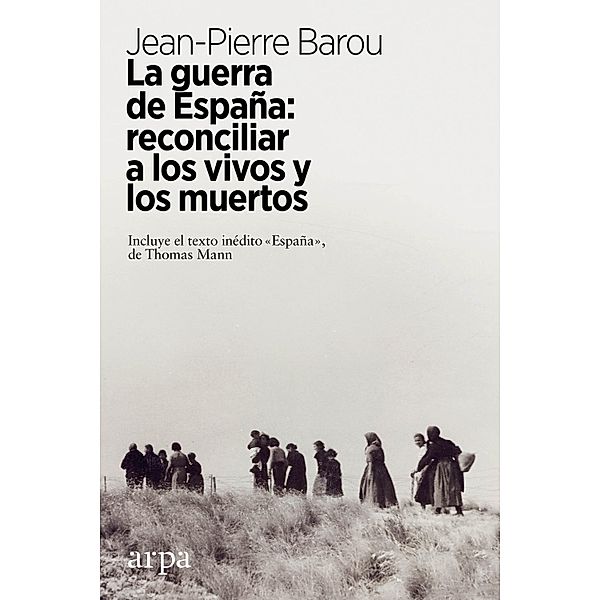 La guerra de España: reconciliar a los vivos y los muertos, Jean-Pierre Barou