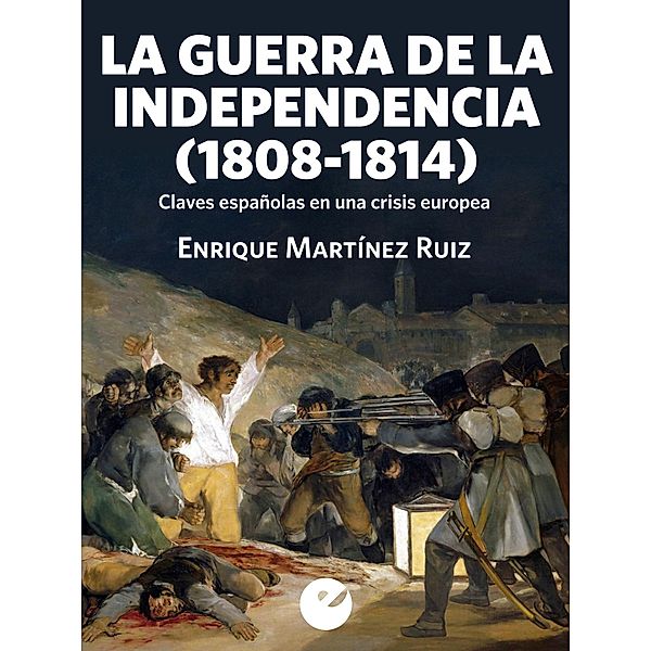 La Guerra de la Independencia (1808-1814), Enrique Martínez Ruiz