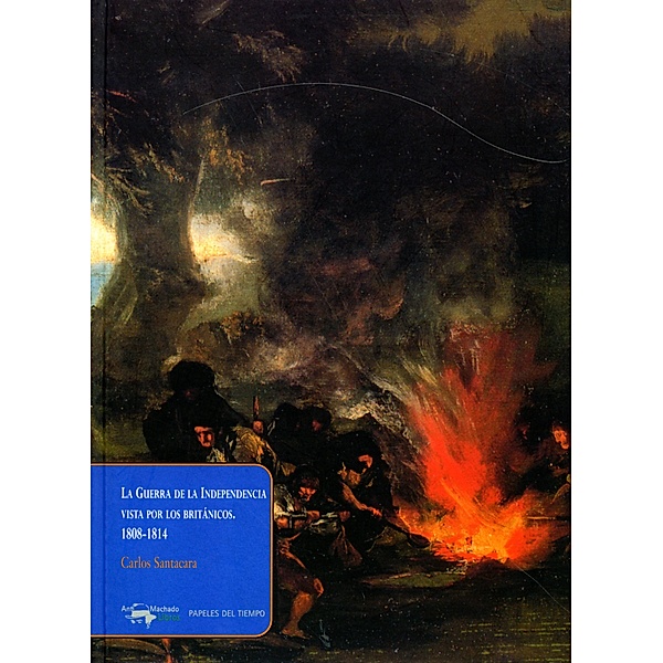 La Guerra de la Independencia vista por los británicos. 1808-1814 / Papeles del tiempo Bd.7, Carlos Santacara