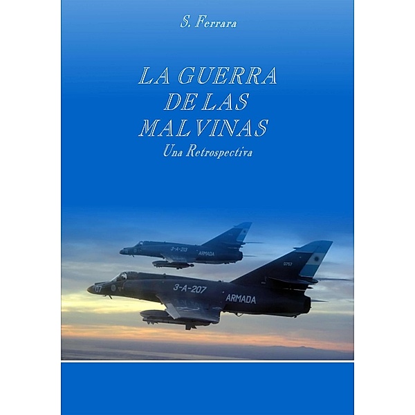 La Guerra de Las Malvinas, S. Ferrara