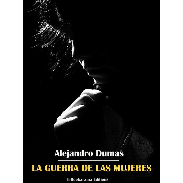 La guerra de las mujeres, Alejandro Dumas