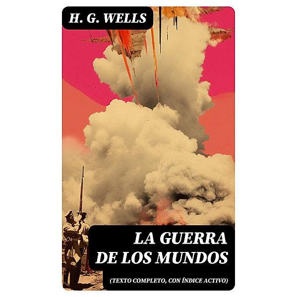 La guerra de los mundos (texto completo, con índice activo), H. G. Wells