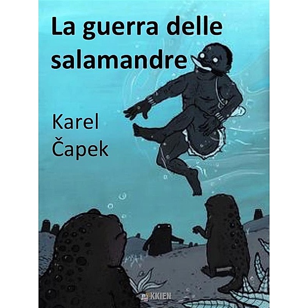 La guerra delle salamandre / Distopie, Karel Capek