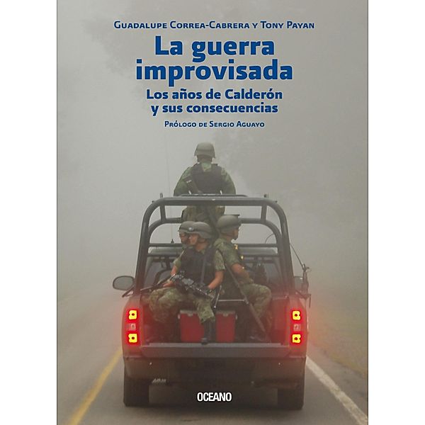 La guerra improvisada / Violencia y paz, Tony Payan, Guadalupe Correa-Cabrera
