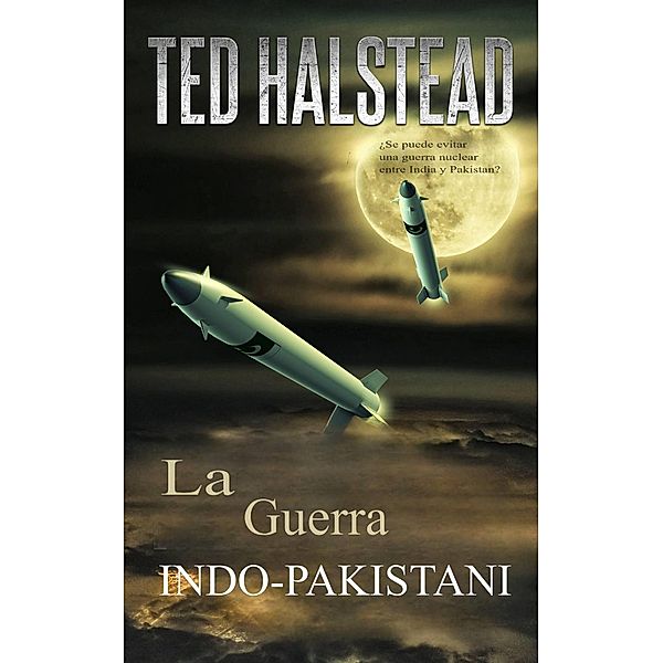 La Guerra Indo-Pakistani (Los Agentes Rusos, #7) / Los Agentes Rusos, Ted Halstead