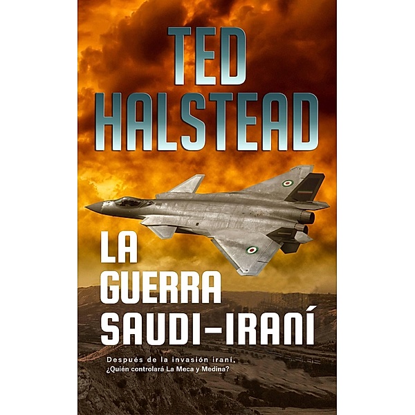 La guerra Saudi-Iraní (Los Agentes Rusos, #2) / Los Agentes Rusos, Ted Halstead