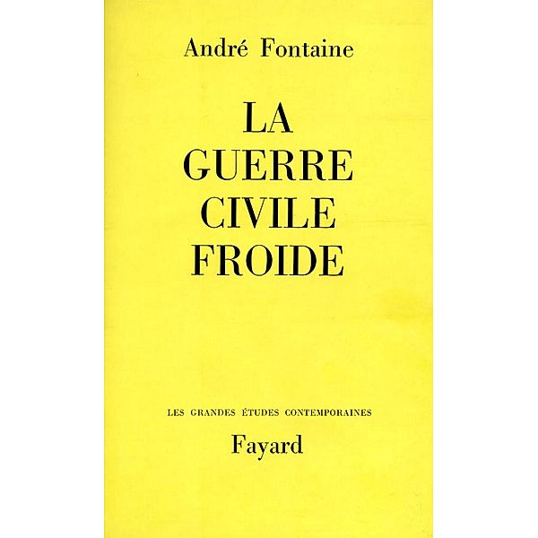 La Guerre civile froide / Histoire Contemporaine, André Fontaine