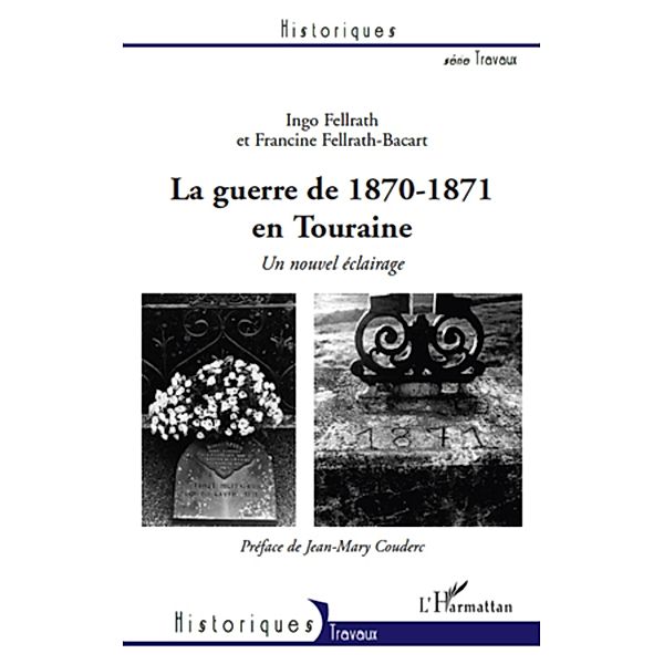 La guerre de 1870-1871 en touraine - un, Francine Fellra Ingo Fellrath Francine Fellra Ingo Fellrath