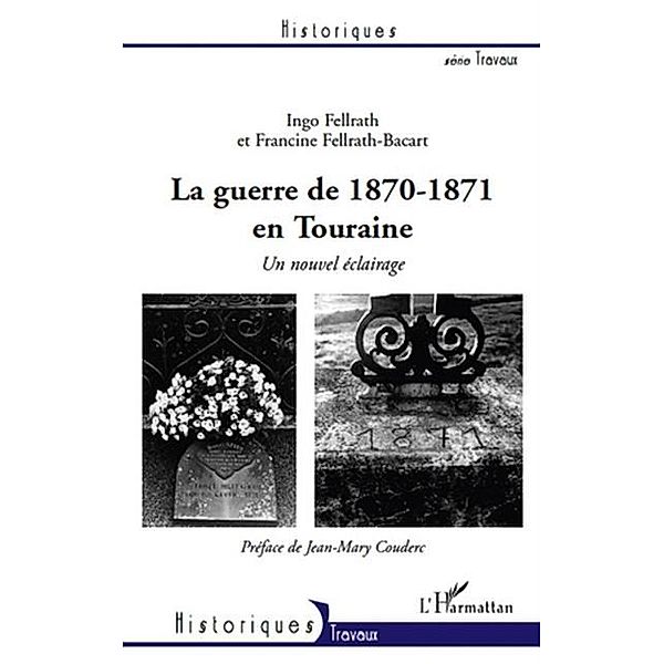 La guerre de 1870-1871 en touraine - un / Hors-collection, Francine Fellra Ingo Fellrath