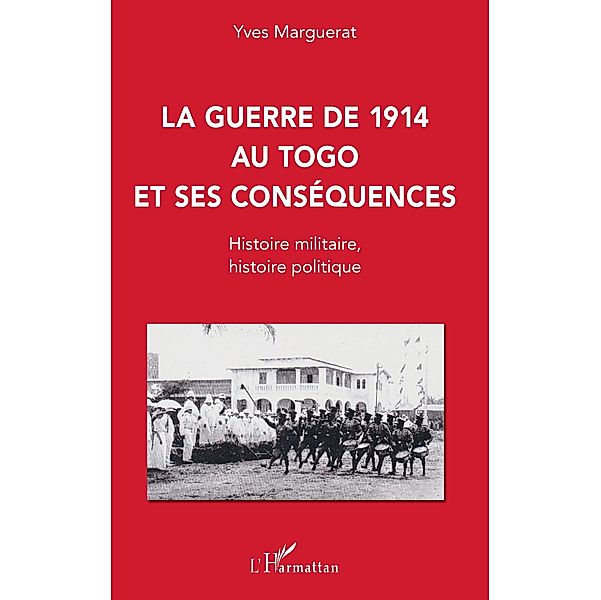 La guerre de 1914 au Togo et ses conséquences, Marguerat Yves Marguerat